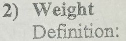 Weight 
Definition: