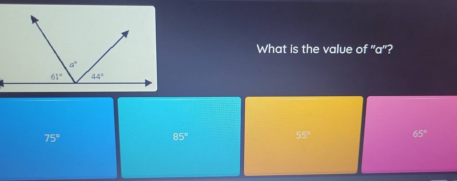 What is the value of "a"?
75°
85°
55°
65°