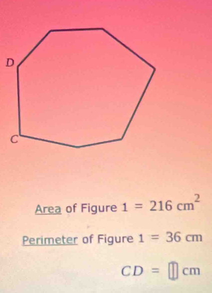 Area of Figure 1=216cm^2
Perimeter of Figure 1=36cm
CD=□ cm