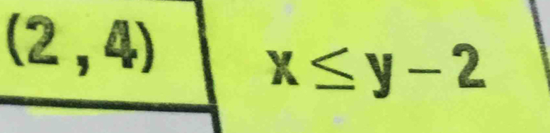 (2,4)
x≤ y-2