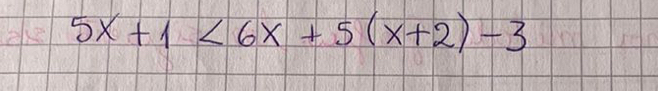 5x+1<6x+5(x+2)-3