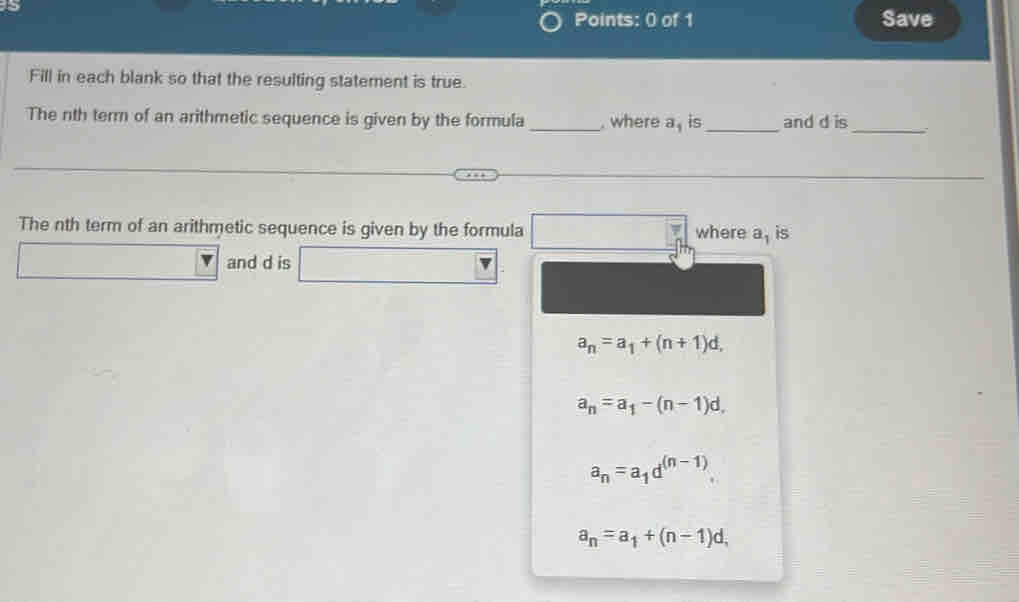 Save
Fill in each blank so that the resulting statement is true
The nth term of an arithmetic sequence is given by the formula_ , where a_1 is_ and d is_
The nth term of an arithmetic sequence is given by the formula where a, is
and d is
a_n=a_1+(n+1)d,
a_n=a_1-(n-1)d,
a_n=a_1d^((n-1))
a_n=a_1+(n-1)d,