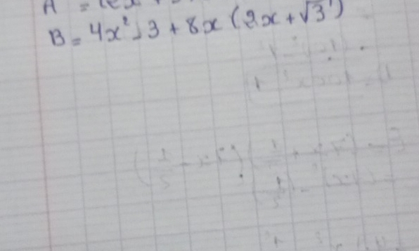 B=4x^2-3+8x(2x+sqrt(3))
A=