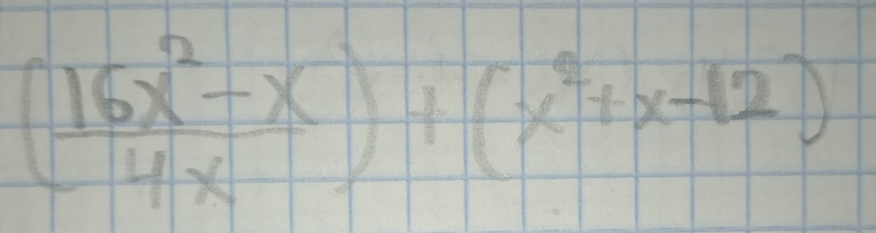 ( (16x^2-x)/4x )+(x^2+x-12)