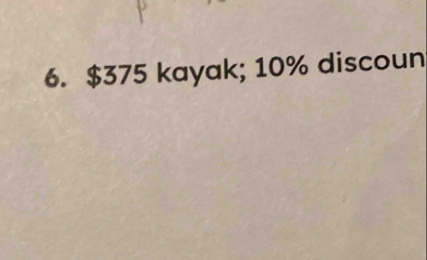 $375 kayak; 10% discoun