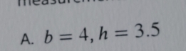 b=4, h=3.5