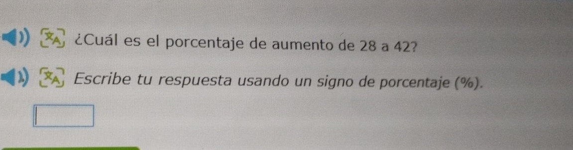 ¿Cuál es el porcentaje de aumento de 28 a 42? 
Escribe tu respuesta usando un signo de porcentaje (%).