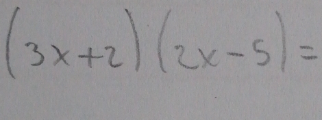 (3x+2)(2x-5)=