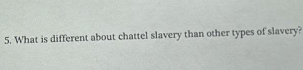 What is different about chattel slavery than other types of slavery?