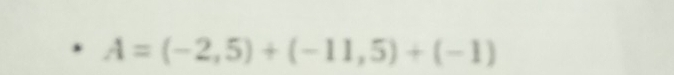 A=(-2,5)+(-11,5)+(-1)