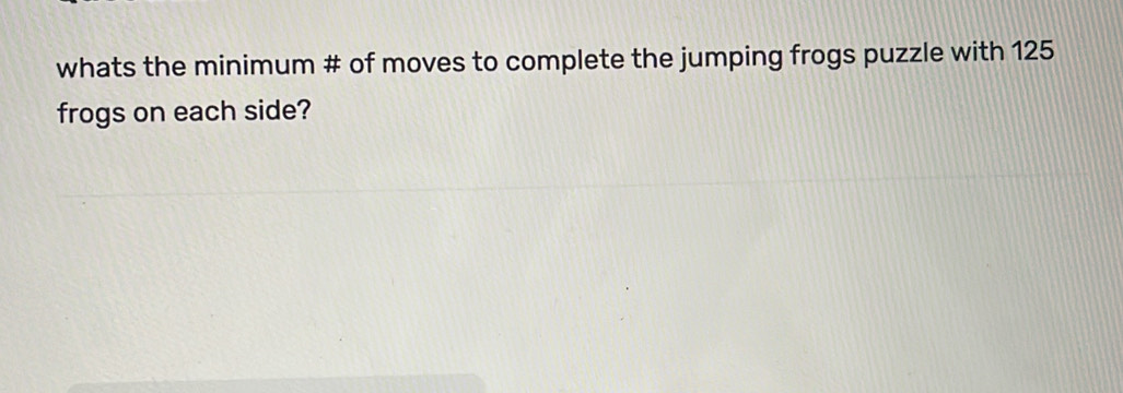 Solved: whats the minimum # of moves to complete the jumping frogs ...