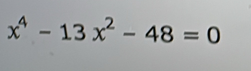 x^4-13x^2-48=0