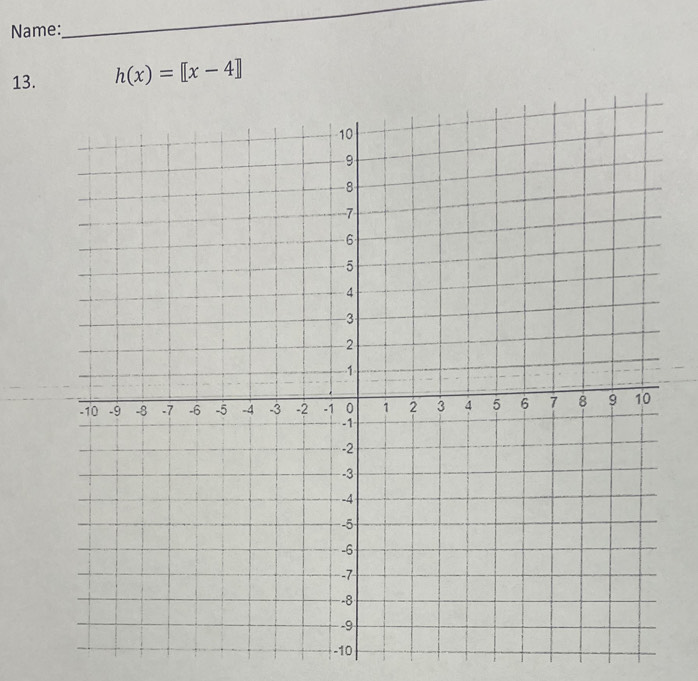 Name: 
_ 
13. h(x)=[[x-4]
-10