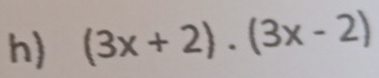 (3x+2)· (3x-2)