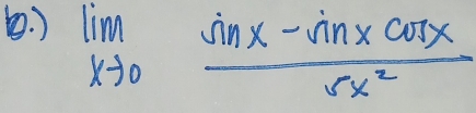 (. ) limlimits _xto 0 (sin x-sin xcos x)/5x^2 