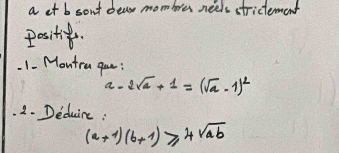 a ct b sont dear mombres neels strictement 
positif. 
. 1- Montra gou:
a-2sqrt(a)+1=(sqrt(a)-1)^2. 2. Deduire :
(a+1)(b+1)≥slant 4sqrt(ab)