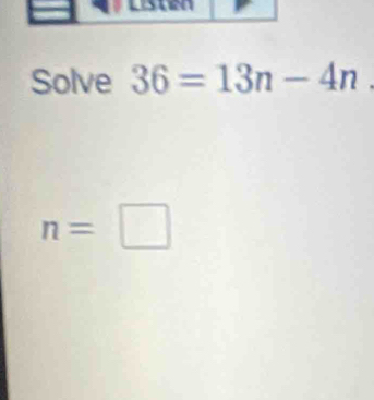 Solve 36=13n-4n.
n=□