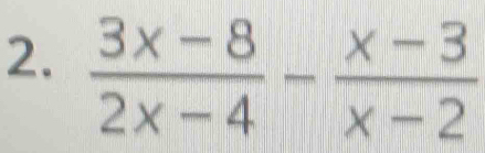  (3x-8)/2x-4 - (x-3)/x-2 