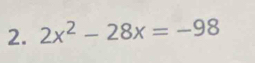 2x^2-28x=-98