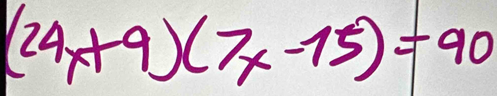 (24x+9)(7x-15)=90