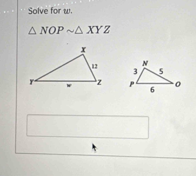 Solve for w.
△ NOPsim △ XYZ