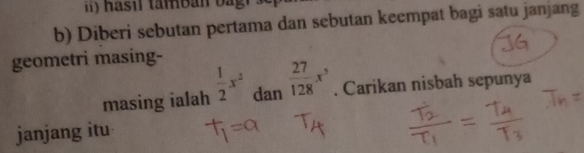 Diberi sebutan pertama dan sebutan keempat bagi satu janjang 
geometri masing- 
masing ialah  1/2 x^2 dan  27/128 x^5. Carikan nisbah sepunya 
janjang itu