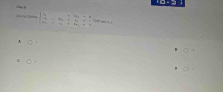 Chi hiệ Crame beginarrayl x_1+2x_2=0 -x_1-2x_1+x_2=1 2x_1+x_2+4x_2=2endarray. Tinh dết (A_3)
A a
C 9
D
