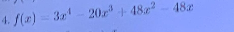 f(x)=3x^4-20x^3+48x^2-48x