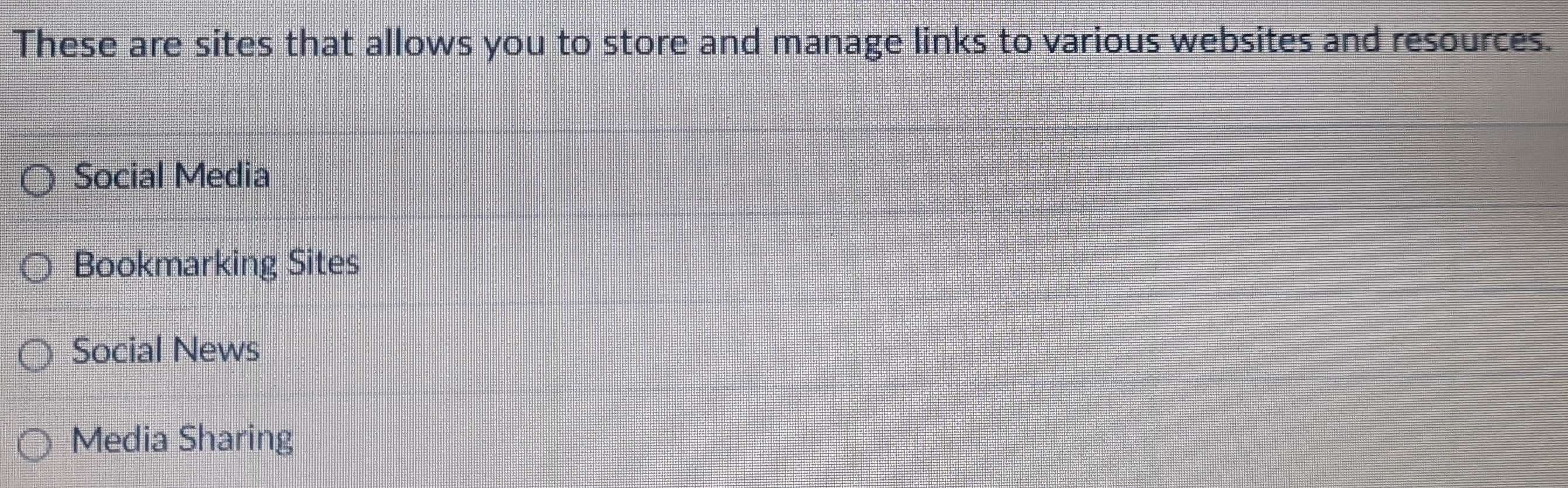 These are sites that allows you to store and manage links to various websites and resources. 
Social Media 
Bookmarking Sites 
Social News 
Media Sharing