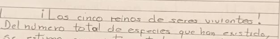 iLos cinco reinos de seres vivientes! 
Del nomcro total de especies gue hon existido,