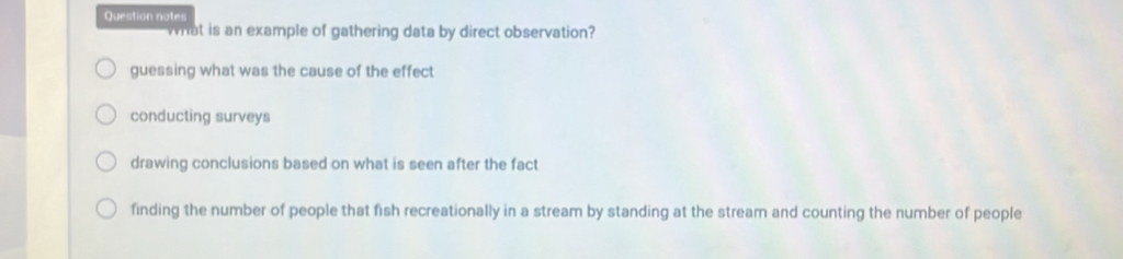 Solved: Question notes what is an example of gathering data by direct ...