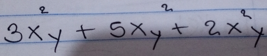 3x^2y+5xy^2+2x^2y