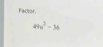 Factor.
49u^2-36