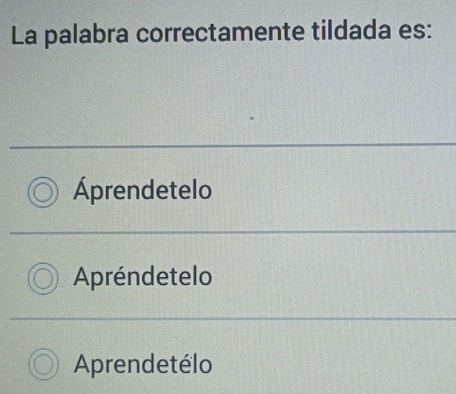 La palabra correctamente tildada es:
Áprendetelo
Apréndetelo
Aprendetélo