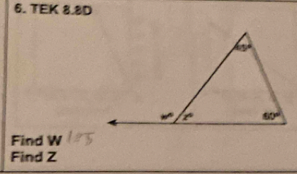 TEK 8.8D
Find W
Find Z