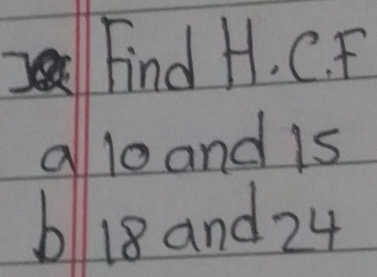 Find H. C. F
a lo and is
bl18 and 24