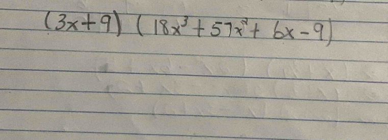 (3x+9)(18x^3+57x^2+6x-9)