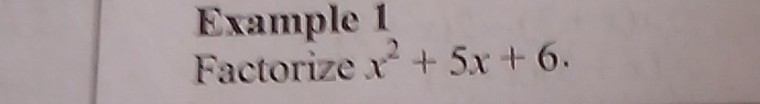 Example 1 
Factorize x^2+5x+6.