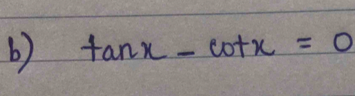 tan x-cot x=0