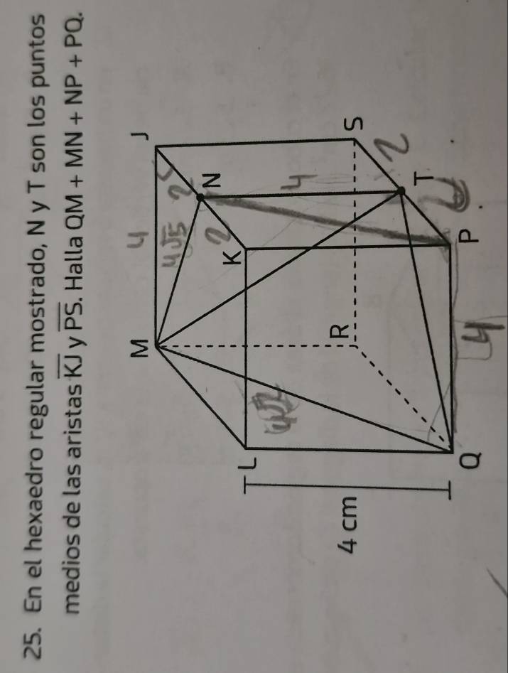 En el hexaedro regular mostrado, N y T son los puntos 
medios de las aristas overline KJ y overline PS. Halla QM+MN+NP+PQ.