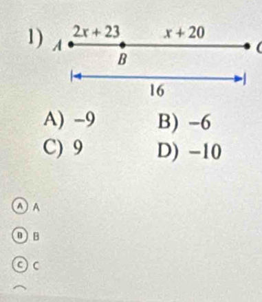 1
(
A) -9 B) -6
C) 9 D) -10
∧ A
DB
◎c