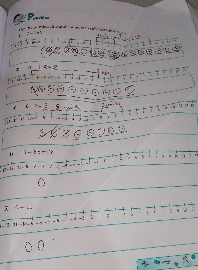 Use the number line and counters to subtract the integers
7-3=
1)
Iunit
−13 −12−11 − 10 -9 -8 -7 -6 -5 4 -3 -2 -1 0 1 2 3 4 5 6 7 8 9 10 12 13
13
-13
-12
11