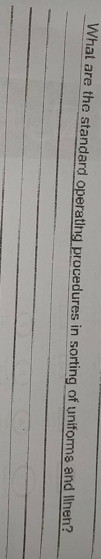 What are the standard operating procedures in sorting of uniforms and linen? 
_ 
_ 
_ 
_