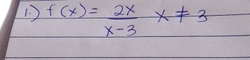 ) f(x)= 2x/x-3 x!= 3