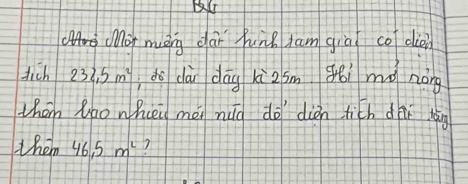 Mor máng dai hunk jam gia co diei 
tich 232.5m^2 do dài dāg kizsm gēi mō náng 
thom Rao whièi méi nuà do dién tich dǒ tàg 
them 46,5m^2 7