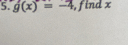 g(x)=-4 ,find x