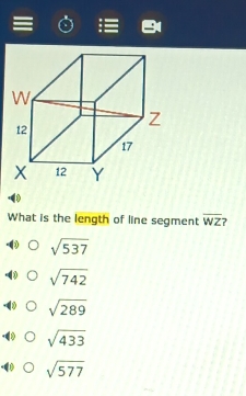 What is the length of line segment overline WZ 2
sqrt(537)
sqrt(742)
sqrt(289)
sqrt(433)
sqrt(577)