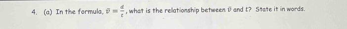  4/x 
4. (a) In the formula, overline v= d/t  , what is the relationship between i and t? State it in words.