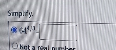 Simplify.
64^(4/3)=□
Not a real number