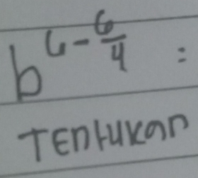 b^(6-frac 6)4=
TEnrukan